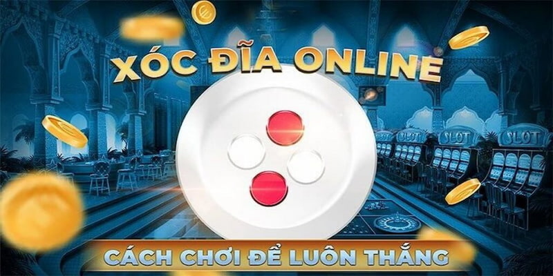 Nắm một số chiến thuật để chơi xóc đĩa thông minh hơn